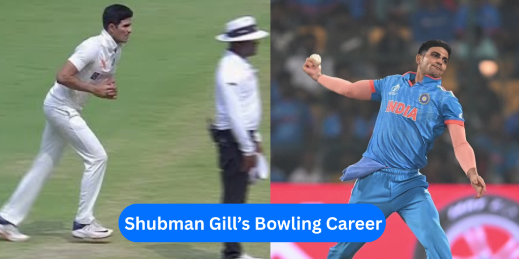 Shubman Gill’s Bowling Career 
