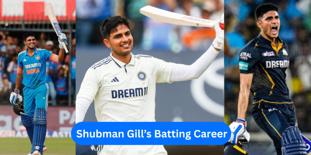 Shubman Gill’s Batting Career