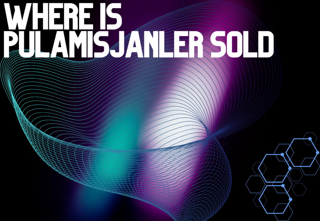 Where Is Pulamisjanler Sold 