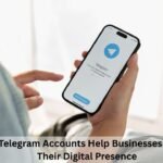 How Telegram Accounts Help Businesses Expand Their Digital Presence