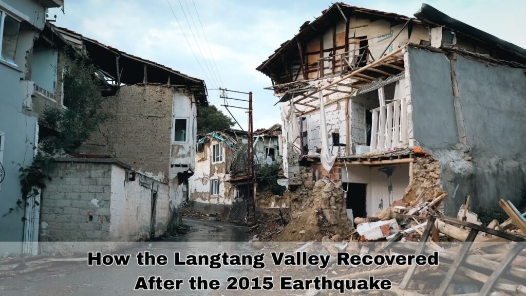 How the Langtang Valley Recovered After the 2015 Earthquake