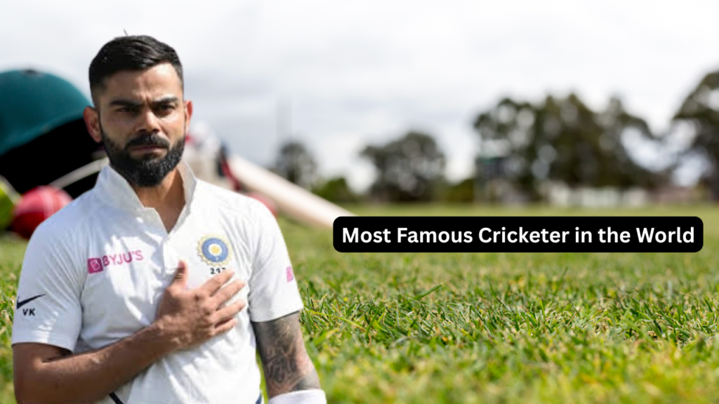 Most Famous Cricketer in the World
