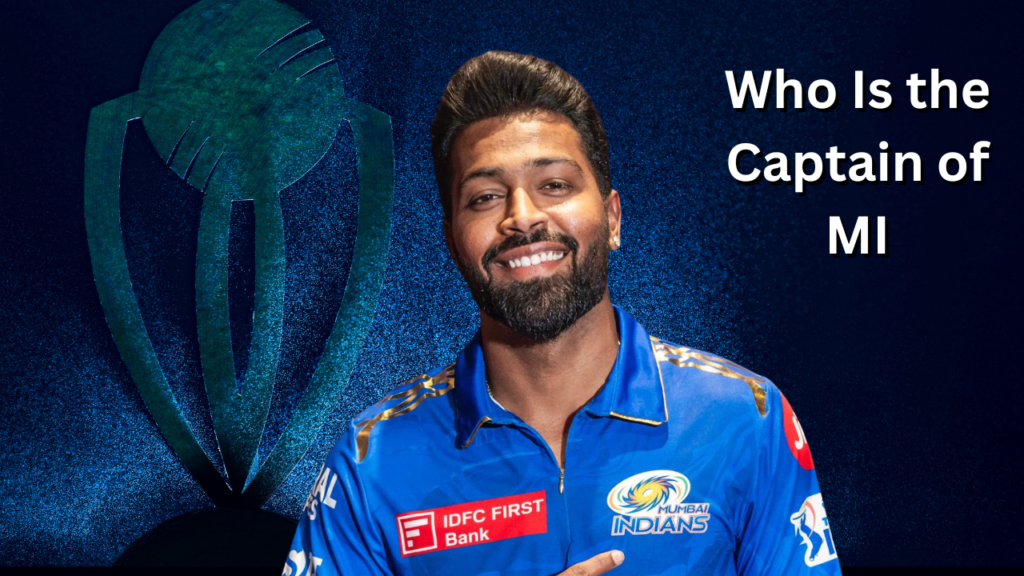Who Is the Captain of MI